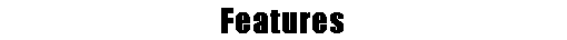 Features