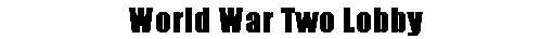 World War Two Lobby